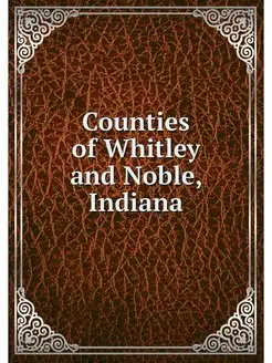 Counties of Whitley and Noble, Indiana