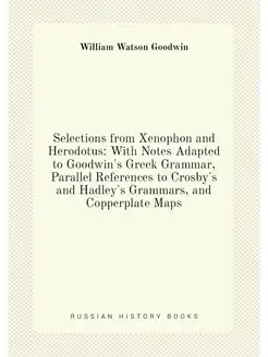 Selections from Xenophon and Herodotus With Notes A