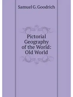 Pictorial Geography of the World Old