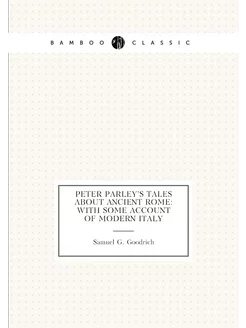 Peter Parley'S Tales About Ancient Rome With Some A