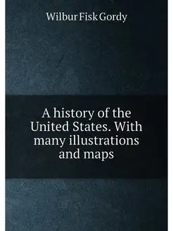 A history of the United States. With many illustrati