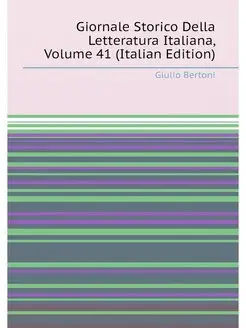 Giornale Storico Della Letteratura Italiana, Volume