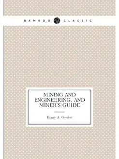 Mining and Engineering, and Miner's Guide