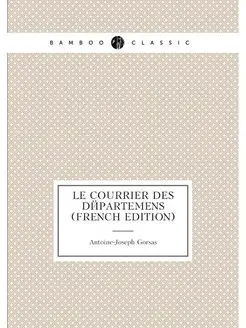 Le Courrier Des Départemens (French Edition)