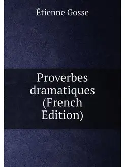 Proverbes dramatiques (French Edition)