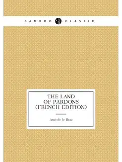 The Land of Pardons (French Edition)