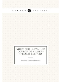 Notes Sur La Famille Coulon De Villiers (French Edit