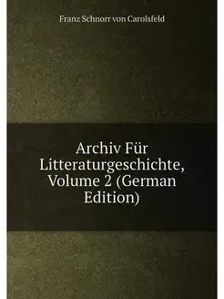 Archiv Für Litteraturgeschichte, Volume 2 (German Ed