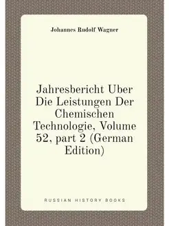 Jahresbericht Über Die Leistungen Der Chemischen Tec