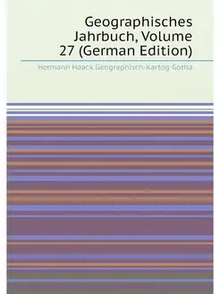 Geographisches Jahrbuch, Volume 27 (German Edition)