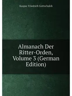 Almanach Der Ritter-Orden, Volume 3 (German Edition)