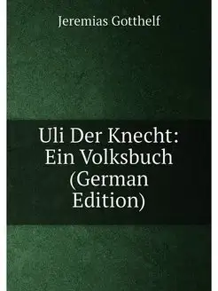 Uli Der Knecht Ein Volksbuch (German