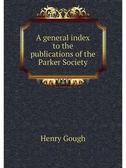 A general index to the publications o