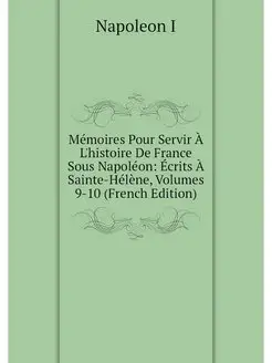 Memoires Pour Servir A L'histoire De