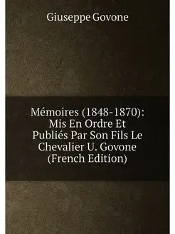 Mémoires (1848-1870) Mis En Ordre Et Publiés Par So