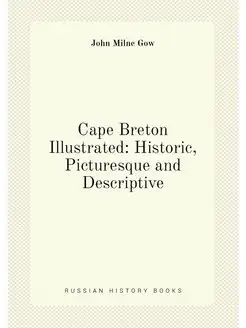 Cape Breton Illustrated Historic, Picturesque and D