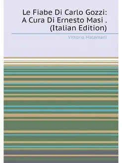 Le Fiabe Di Carlo Gozzi A Cura Di Ernesto Masi . (I