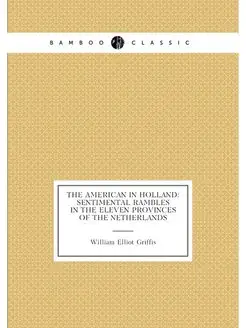 The American in Holland sentimental rambles in the