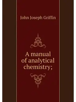 A manual of analytical chemistry