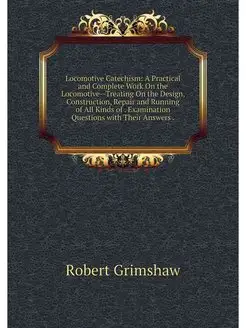 Locomotive Catechism A Practical and