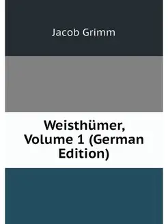 Weisthumer, Volume 1 (German Edition)