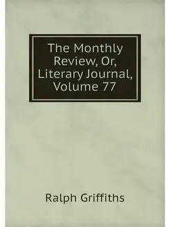 The Monthly Review, Or, Literary Jour