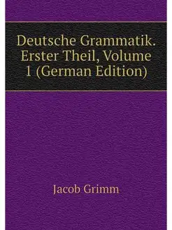 Deutsche Grammatik. Erster Theil, Vol