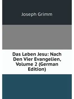 Das Leben Jesu Nach Den Vier Evangel