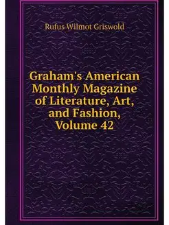 Graham's American Monthly Magazine of