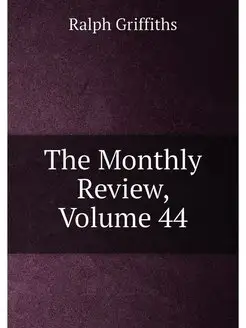 The Monthly Review, Volume 44