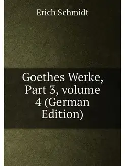 Goethes Werke, Part 3,volume 4 (German Edition)