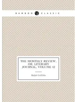 The Monthly Review, Or, Literary Journal, Volume 42