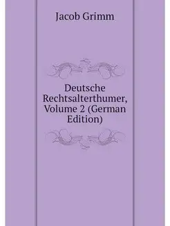 Deutsche Rechtsalterthumer, Volume 2