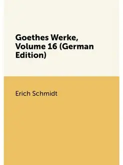 Goethes Werke, Volume 16 (German Edition)