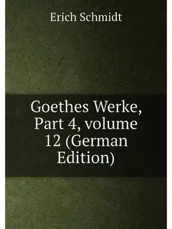 Goethes Werke, Part 4,volume 12 (German Edition)