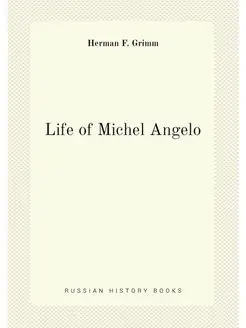 Life of Michel Angelo