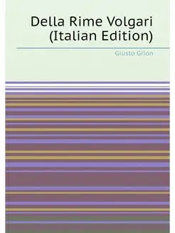 Della Rime Volgari (Italian Edition)