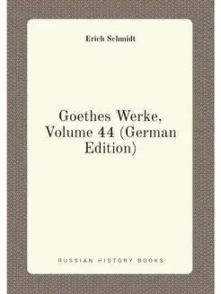 Goethes Werke, Volume 44 (German Edition)