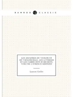 Les Ancêtres Du Violon Et Du Violoncelle, Les Luthie