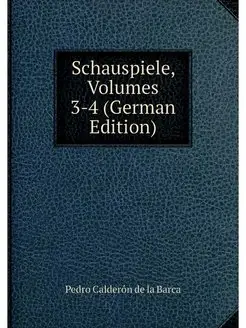 Schauspiele, Volumes 3-4 (German Edit