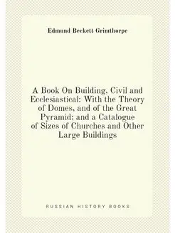 A Book On Building, Civil and Ecclesiastical With t