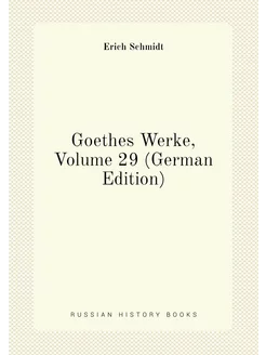 Goethes Werke, Volume 29 (German Edition)