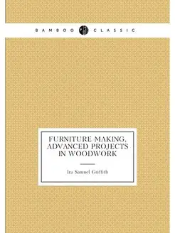 Furniture Making, Advanced Projects i