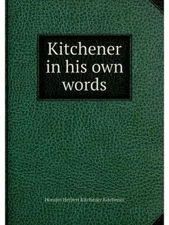 Kitchener in his own words