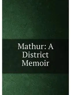 Mathur A District Memoir