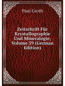 Zeitschrift Fur Krystallographie Und