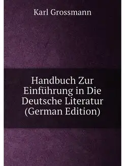 Handbuch Zur Einführung in Die Deutsche Literatur (G