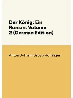 Der König Ein Roman, Volume 2 (German Edition)