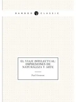 El Viaje Intelectual Impresiones De Naturaleza Y Arte