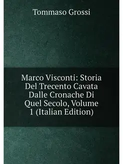 Marco Visconti Storia Del Trecento Cavata Dalle Cro